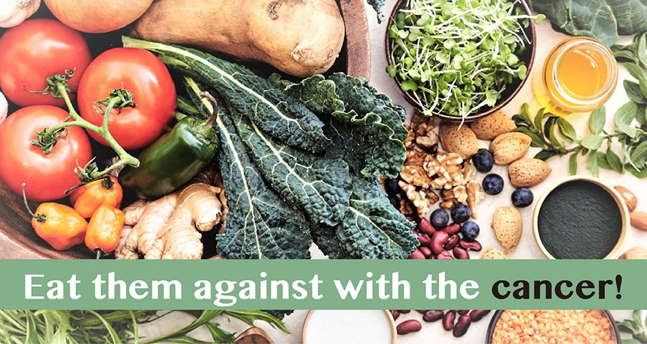Eat them against with the cancer!